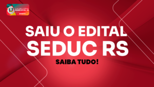 SEDUC RS – Edital 2023 Publicado Entenda tudo.