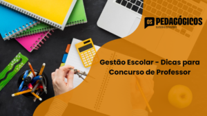 Gestão Escolar – Dicas para Concurso de Professor