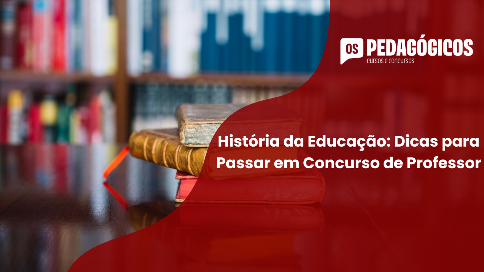 História da Educação: Dicas para Passar em Concurso de Professor