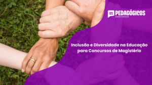 Inclusão e Diversidade na Educação para Concursos de Magistério