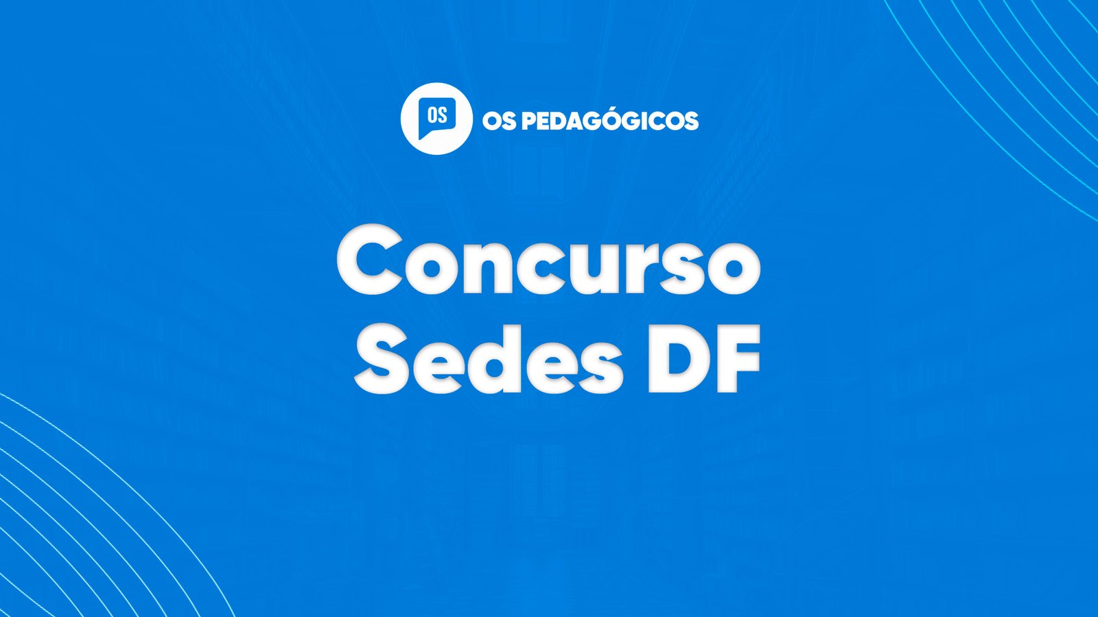 Concurso Sedes DF ofertará 1.197 vagas. CONFIRA