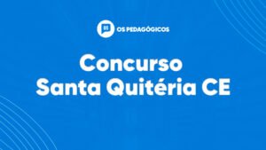 Concurso Santa Quitéria CE oferta 89 vagas para educação. VEJA