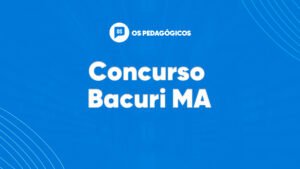 Concurso Bacuri MA: inscrições abertas! Mais de 100 vagas para educação