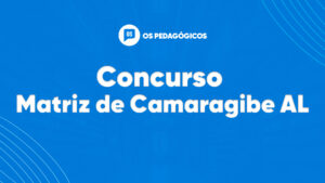 Concurso Matriz de Camaragibe AL: inscrições até 21/10. 254 vagas para professor