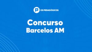 Concurso Barcelos AM oferta 238 vagas para professor. VEJA
