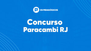 Concurso Paracambi RJ: inscrições prorrogadas para mais de 90 vagas. Confira