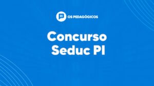 Concurso Seduc PI: saiba como foi o último edital