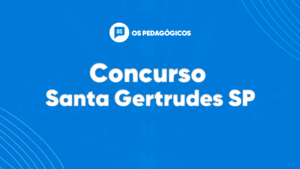 Concurso Santa Gertrudes SP: inscrições abertas para 66 vagas de Professor