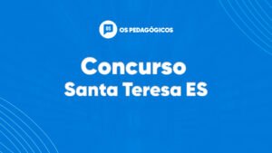 Concurso Santa Teresa ES: inscrições para 57 vagas até 21/11