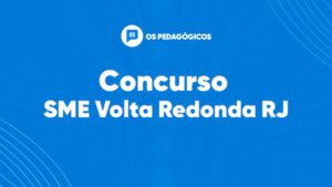 Concurso SME Volta Redonda RJ: último dia de inscrições. Confira