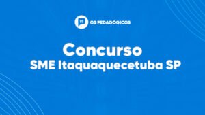 Concurso SME Itaquaquecetuba SP: provas serão aplicadas em janeiro