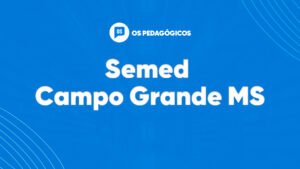Concurso Semed Campo Grande MS deve ofertar mais de 10 mil vagas