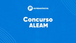 Concurso ALEAM oferta vagas para Pedagogo