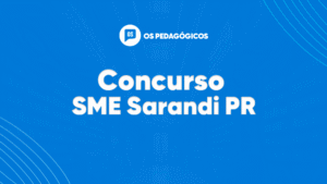 Concurso SME Sarandi PR: último dia de inscrições. CONFIRA