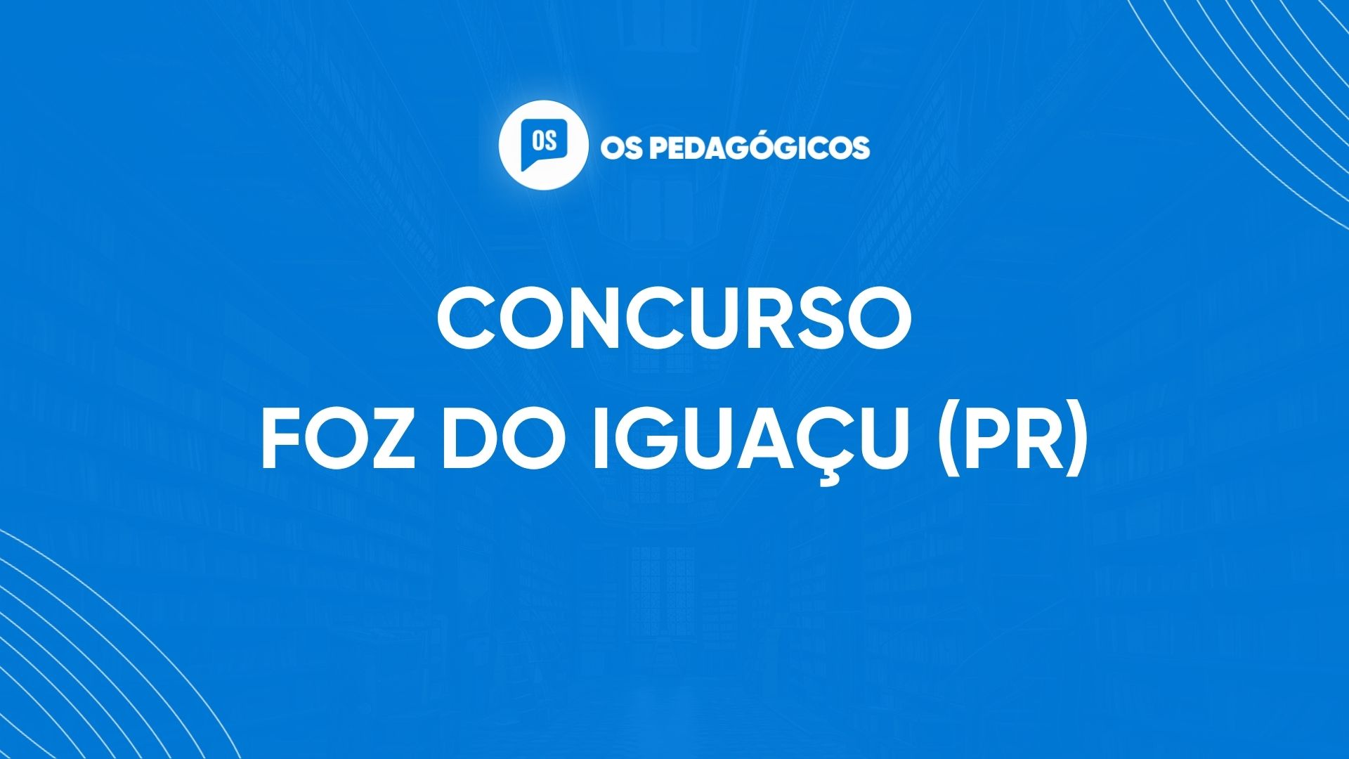 Concurso Foz do Iguaçu (PR) para Professor: contrato detalha etapas de provas